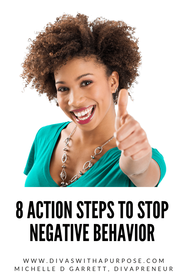 8 Action Steps To Stop Negative Behavior Divas With A Purpose