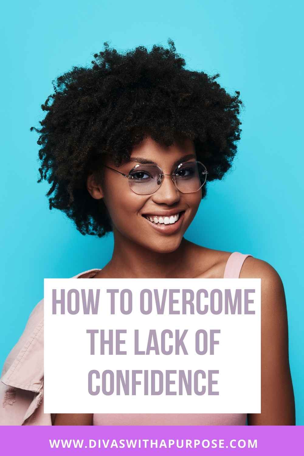 How To Overcome The Lack Of Confidence Divas With A Purpose